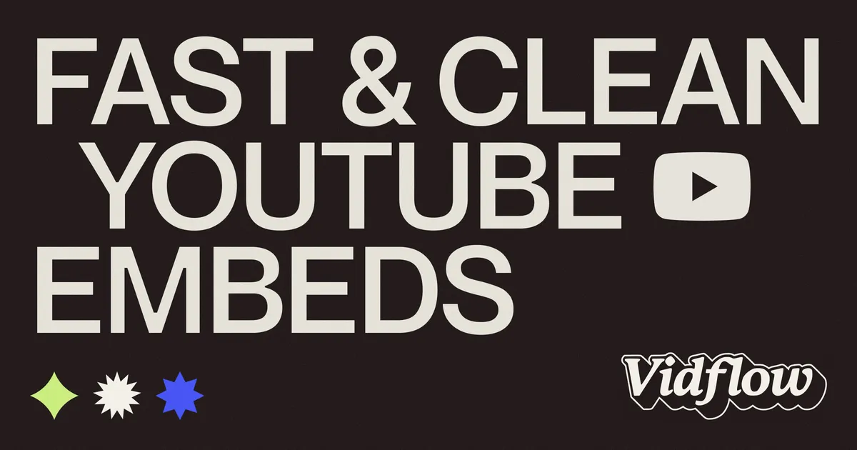 Vidflow — Better YouTube Embeds for Your Site
